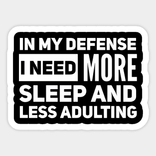 I need more sleep less adulting Sticker